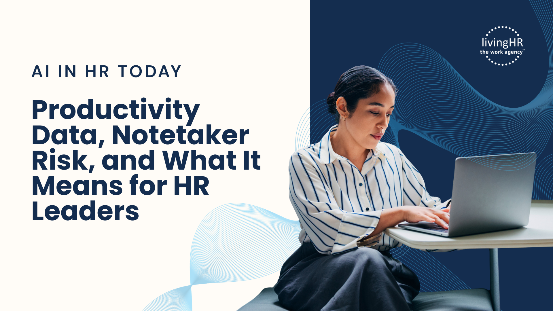 Productivity Data, Notetaker Risk, and What It Means for HR Leaders