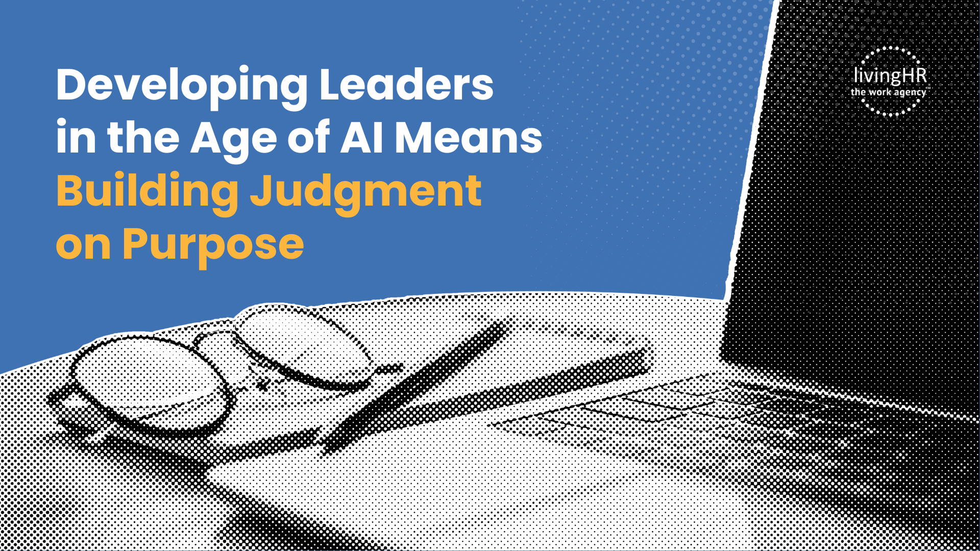 Developing Leaders in the Age of AI: Where Judgment Comes From